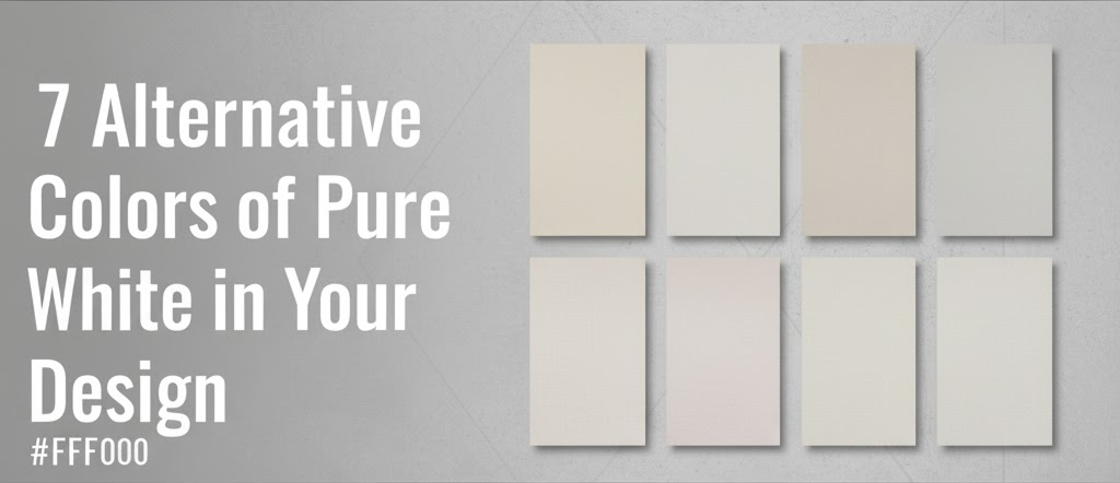 7 Alternative Colors of pure white in your design #FFFFFF